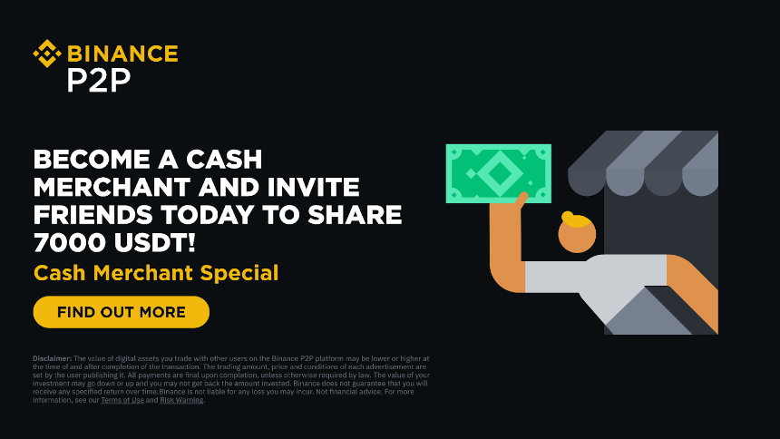 Binance P2P Special: Become a Cash Merchant and Invite Friends Today to Share 7000 USDT!